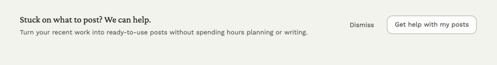 A help prompt reads ‘Stuck on what to post? We can help,’ with buttons for ‘Dismiss’ and ‘Get help with my posts.’