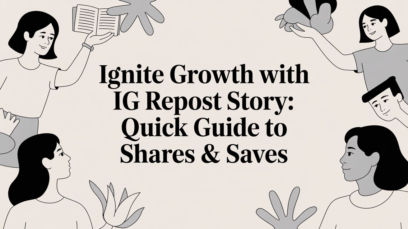 A Productivity Guide to the IG Repost Story: Save Time & Boost Growth